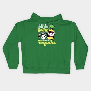 If You're Going to be Salty Bring the Tequila Kids Hoodie